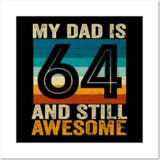 My Dad Is 64 And Still Awesome 64th Birthday Vintage Retro Posters and Art